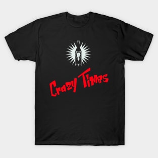 Crazy Times T-Shirt